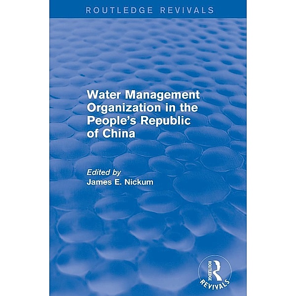 Revival: Water Management Organization in the People's Republic of China (1982), James E. Nickum