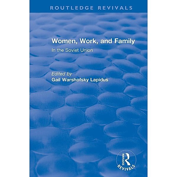 Revival: Women, Work and Family in the Soviet Union (1982) / Routledge Revivals, Gail Lapidus