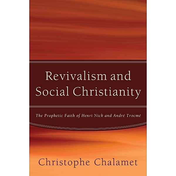 Revivalism and Social Christianity, Christophe Chalamet