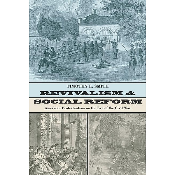 Revivalism and Social Reform, Timothy L. Smith