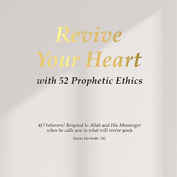 Revive Your Heart with 52 Prophetic Ethics, Wassim Habbal