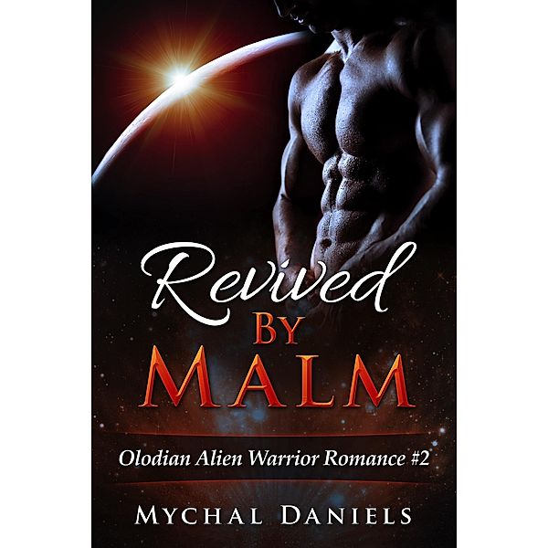Revived By Malm (Olodian Alien Warrior Romance, #2) / Olodian Alien Warrior Romance, Mychal Daniels