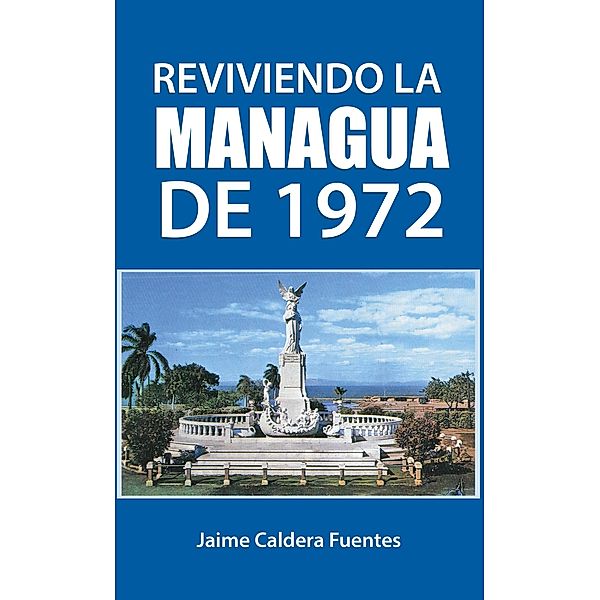 Reviviendo la Managua de 1972 (La Vieja Managua) / La Vieja Managua, EbookNica