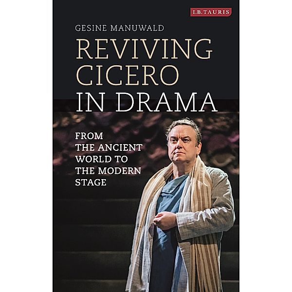 Reviving Cicero in Drama, Gesine Manuwald