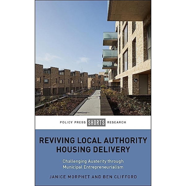 Reviving Local Authority Housing Delivery, Janice Morphet, Ben Clifford