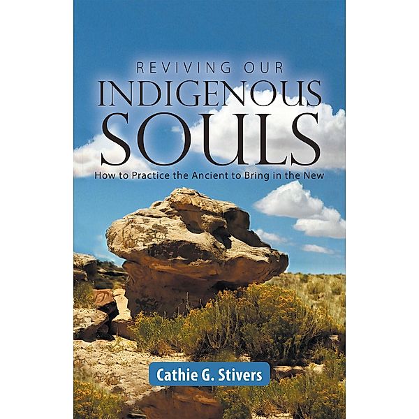 Reviving Our Indigenous Souls, Cathie G. Stivers