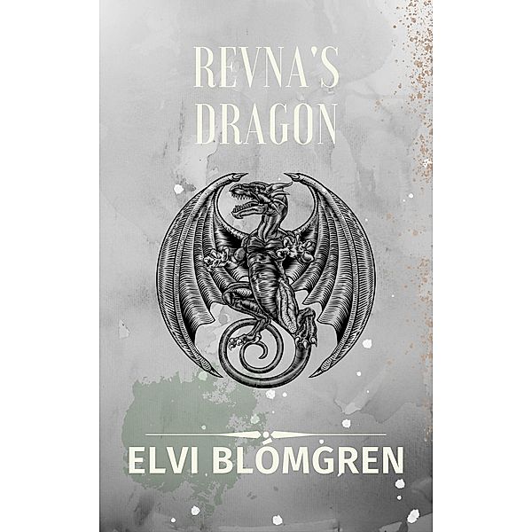 Revna's Dragon (Blomfall Series, #1) / Blomfall Series, Elvi Blómgren