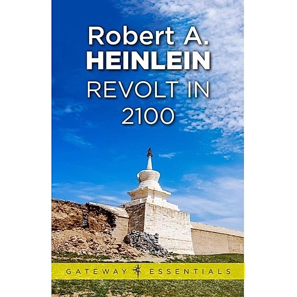 Revolt in 2100 / Gateway Essentials Bd.483, Robert A. Heinlein