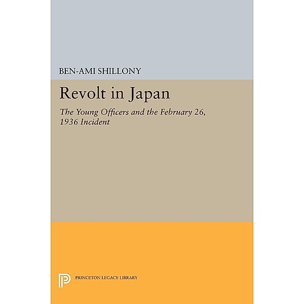 Revolt in Japan / Princeton Legacy Library Bd.1293, Ben-Ami Shillony