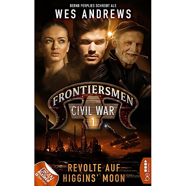 Revolte auf Higgins' Moon / Frontiersmen Civil War Bd.1, Wes Andrews, Bernd Perplies