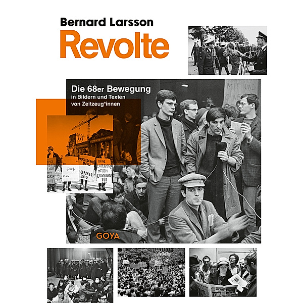 Revolte. Die 68er Bewegung in Bildern und Texten von Zeitzeug*innen, Bernard Larsson