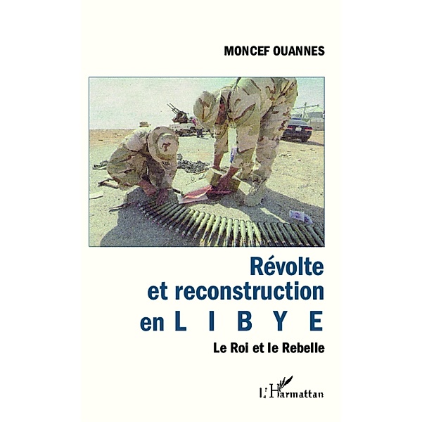 Revolte et reconstruction en Libye, Moncef Ouannes Moncef Ouannes