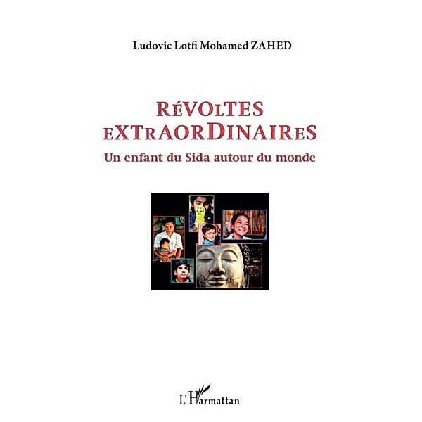 Revoltes extraordinaires - un enfant du sida autour du monde / Hors-collection, Ludovic Lotfi Mohamed Zahed