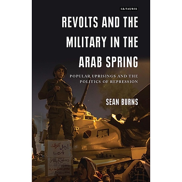 Revolts and the Military in the Arab Spring, Sean Burns