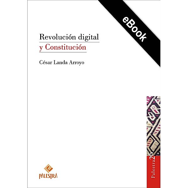 Revolución digital y Constitución, César Landa Arroyo