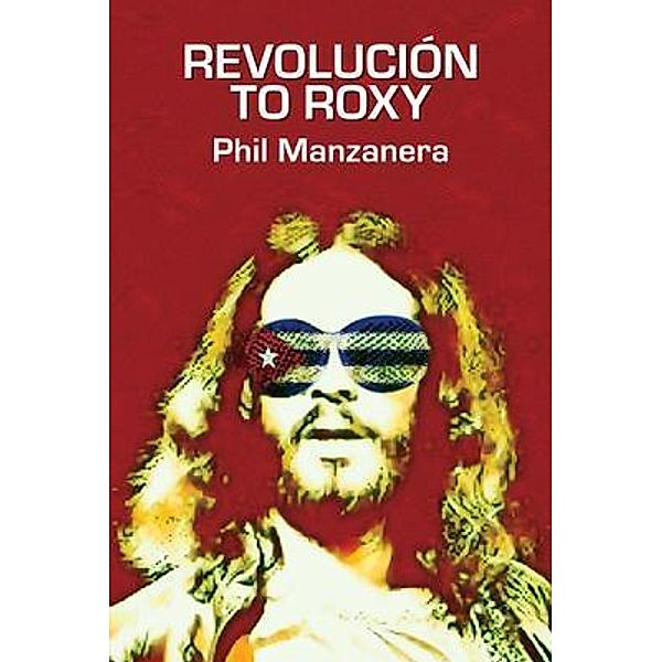 Revolución to Roxy, Phil Manzanera