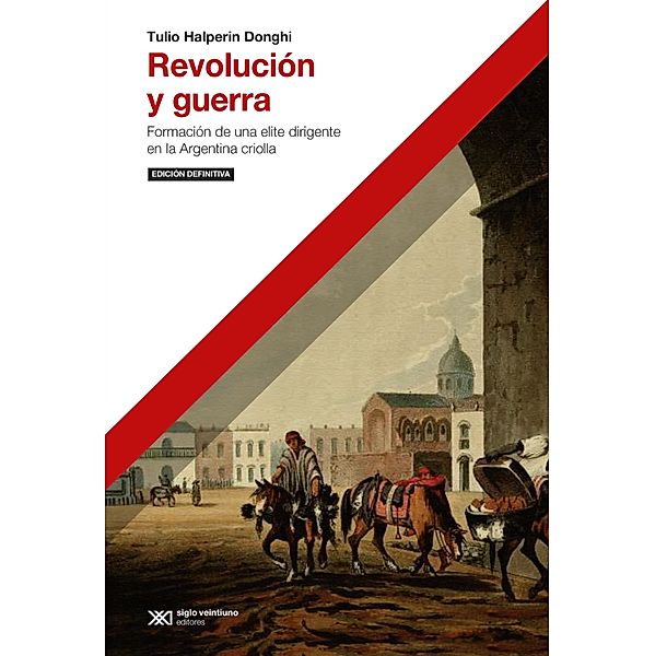 Revolución y guerra / Historia y Cultura, Tulio Halperin Donghi