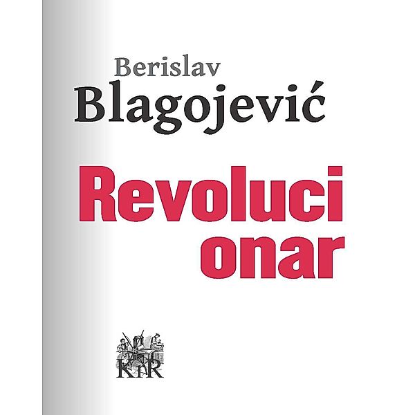 Revolucionar, Berislav Blagojevic