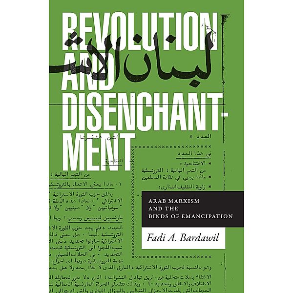 Revolution and Disenchantment / Theory in Forms, Bardawil Fadi A. Bardawil