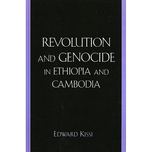 Revolution and Genocide in Ethiopia and Cambodia, Edward Kissi