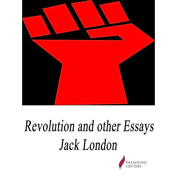 Revolution and Other Essays, Jack London