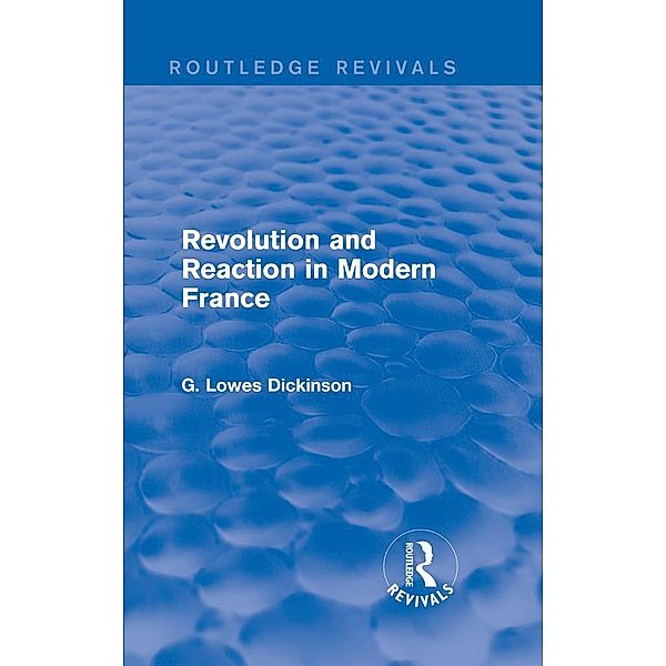 Revolution and Reaction in Modern France, G. Lowes Dickinson