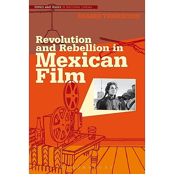 Revolution and Rebellion in Mexican Film, Niamh Thornton