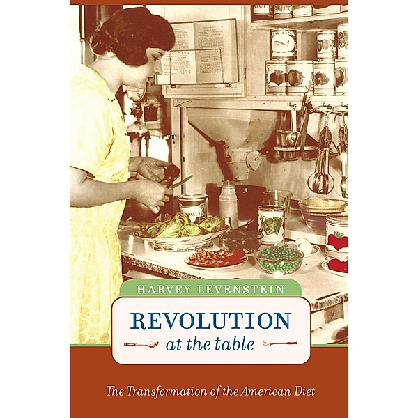 Revolution at the Table / California Studies in Food and Culture Bd.7, Harvey Levenstein