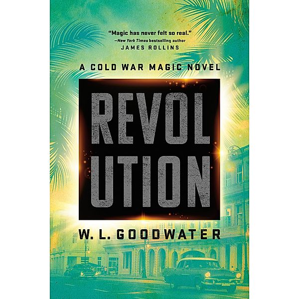 Revolution / Cold War Magic novel, A Bd.2, W. L. Goodwater