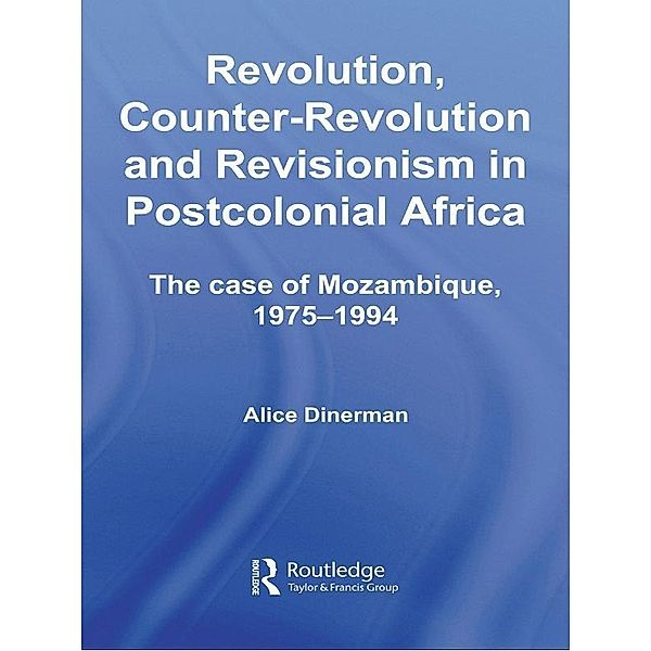 Revolution, Counter-Revolution and Revisionism in Postcolonial Africa, Alice Dinerman