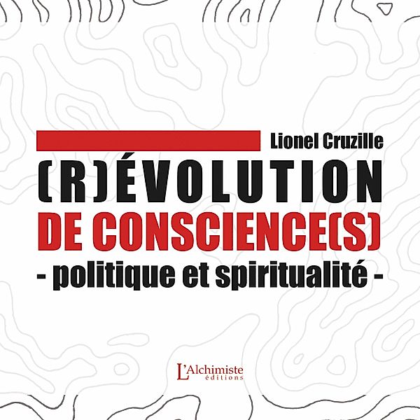 (R)évolution de conscience(s) – Politique et spiritualité, Lionel Cruzille