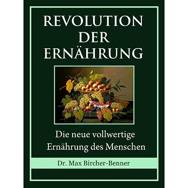 Revolution der Ernährung, Max Bircher-Benner