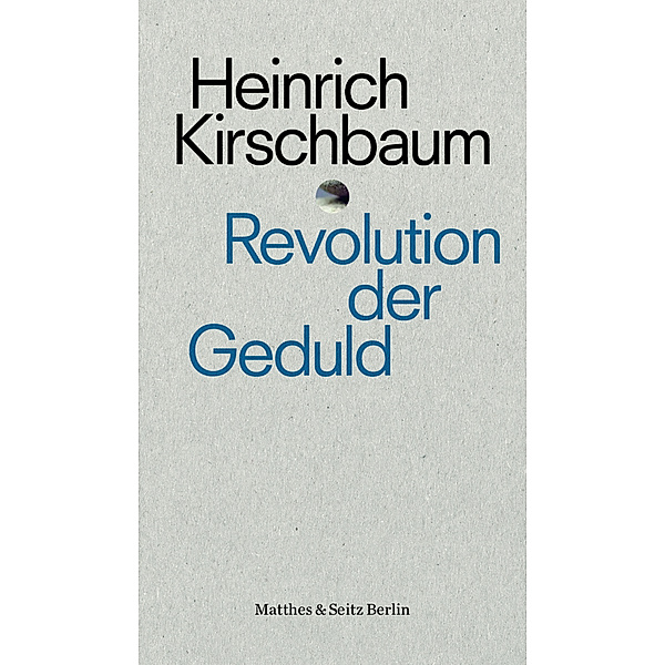 Revolution der Geduld, Heinrich Kirschbaum
