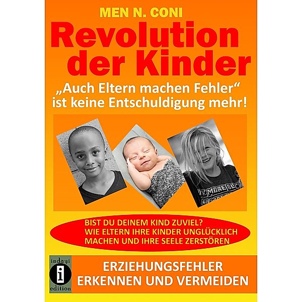 Revolution der Kinder - Auch Eltern machen Fehler ist keine Entschuldigung mehr!, Men N. Coni