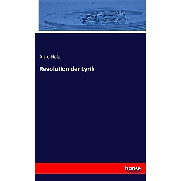 Revolution der Lyrik, Arno Holz