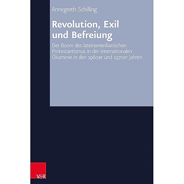 Revolution, Exil und Befreiung / Arbeiten zur Kirchlichen Zeitgeschichte, Annegreth Schilling