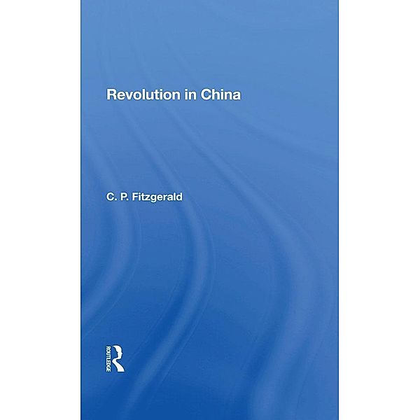 Revolution In China, C. P. Fitzgerald, C P Fitzgerald