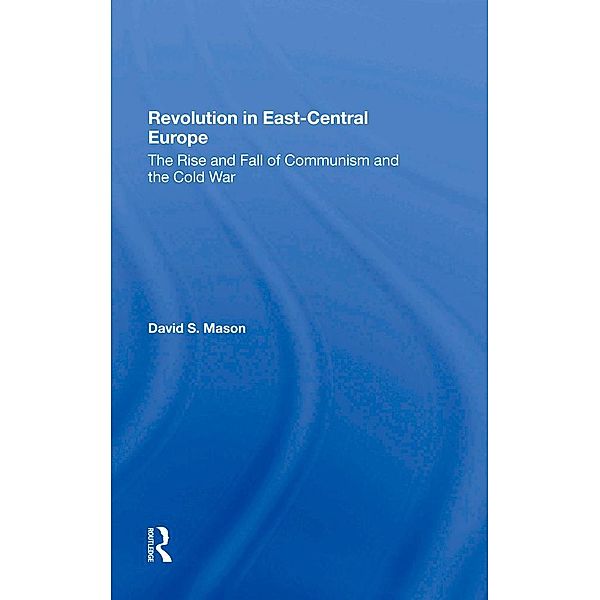 Revolution In East-central Europe, David S Mason
