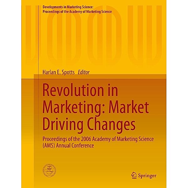 Revolution in Marketing: Market Driving Changes / Developments in Marketing Science: Proceedings of the Academy of Marketing Science