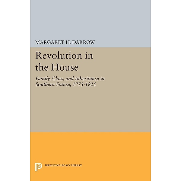 Revolution in the House / Princeton Legacy Library Bd.1006, Margaret H. Darrow