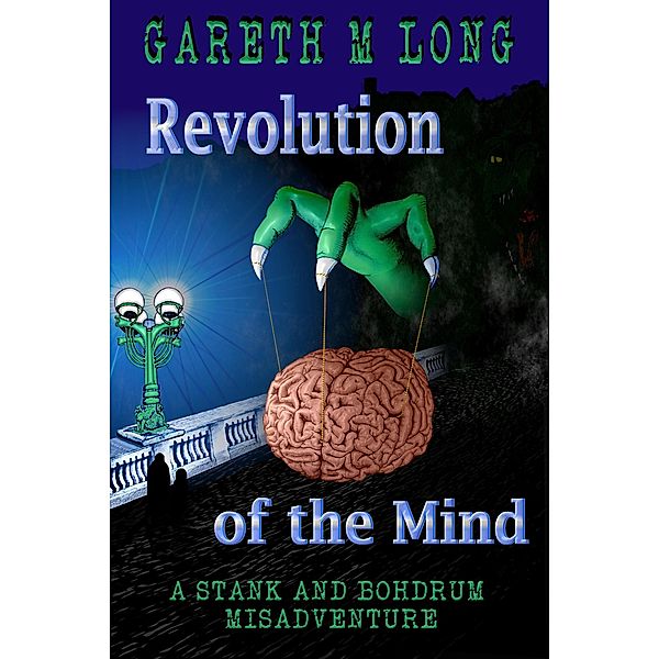 Revolution of the Mind (The Misadventures of Stank and Bohdrum, #2) / The Misadventures of Stank and Bohdrum, Gareth M Long