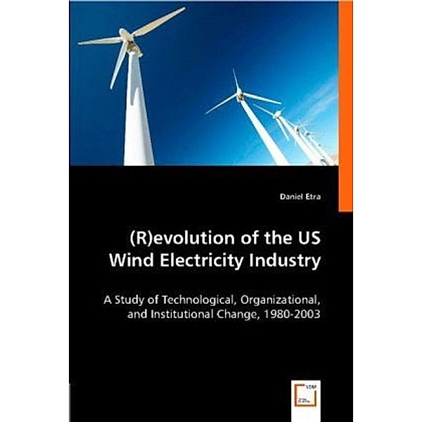 (R)evolution of the US Wind Electricity Industry, Daniel Etra