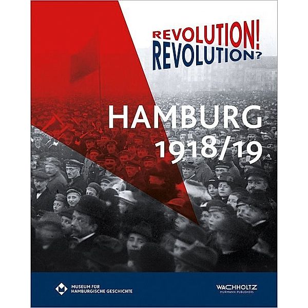 Revolution? Revolution! Hamburg 1918/19