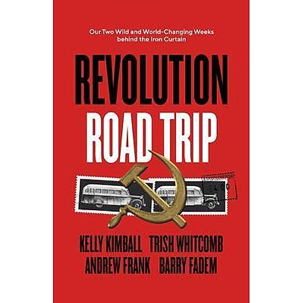 Revolution Road Trip, Kelly Kimball, Trish Whitcomb, Andrew Frank