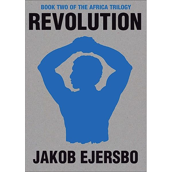 Revolution / The Africa Trilogy, Jakob Ejersbo