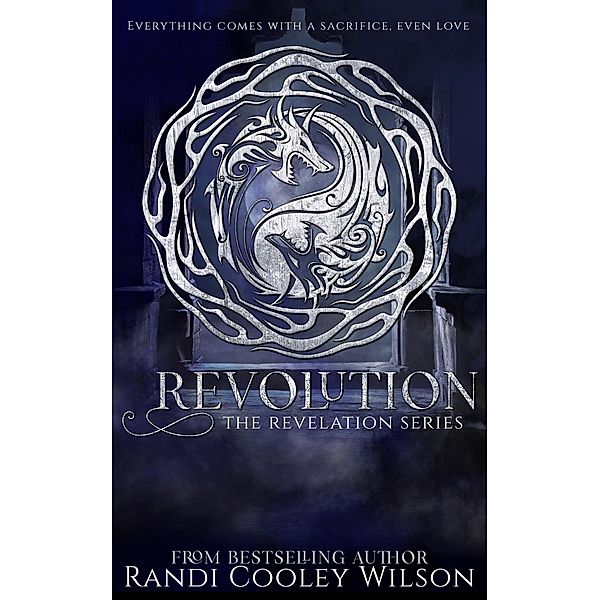 Revolution (The Revelation Series, #4) / The Revelation Series, Randi Cooley Wilson