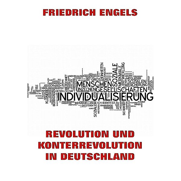 Revolution und Konterrevolution in Deutschland, Friedrich Engels