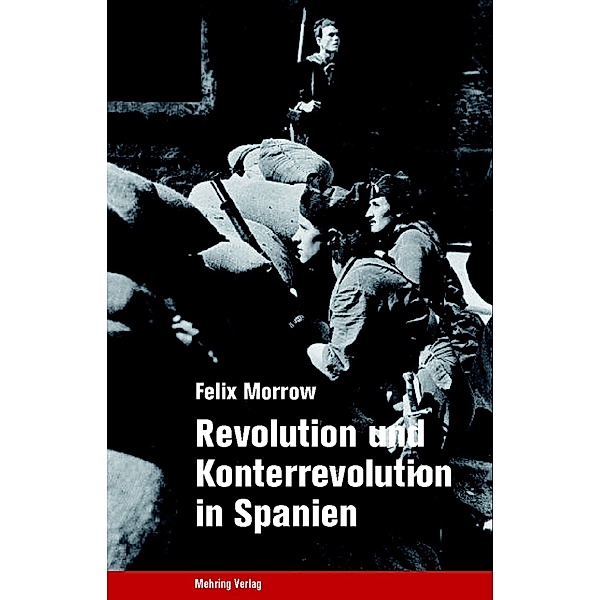 Revolution und Konterrevolution in Spanien, Felix Morrow