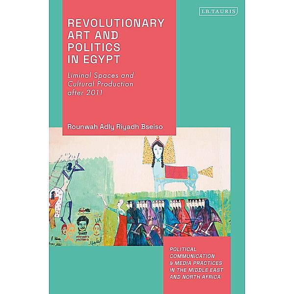 Revolutionary Art and Politics in Egypt, Rounwah Adly Riyadh Bseiso