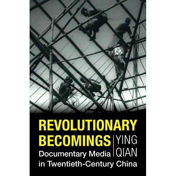 Revolutionary Becomings / Investigating Visible Evidence: New Challenges for Documentary, Ying Qian